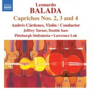 Andrés Cárdenes, Jeffrey Turner, Pittsburgh Sinfonietta, Lawrence Loh - Balada: Caprichos Nos. 2-4 (2011)