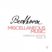 VA - Beethoven: Miscellaneous Music, Vol. 1 (2023)