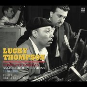 Lucky Thompson - Complete Parisian Small Group Sessions 1956-1959 (2017)