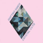 Shifting Sands - Crystal Cuts (2019)