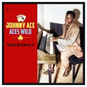 Johnny Ace - Aces Wild: The Greatest Singles 1952-56 (2025)