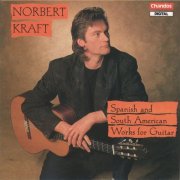 Norbert Kraft - Norbert Kraft Plays Spanish and South American Works for Guitar (1990)