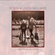 Robin and Linda Williams - A Better Day a-Coming (2021)
