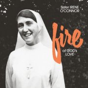 Sister Irene O'Connor - Fire of God's Love (2025) [Hi-Res]