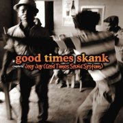 Various Artists - Good Times Skank: Joey Jay (Good Times Sound System) (2008)