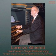 Lorenzo Ghielmi - The Gloger Organ (1765) in Kongsberg Church, Norway (Live Concert at Gloger Festival, 2003) (2025) [Hi-Res]