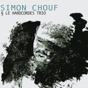 Chouf - Simon Chouf & Le Hardcordes Trio (2019)