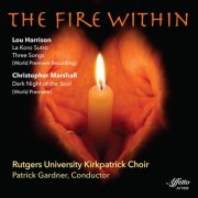 Rutgers Kirkpatrick Choir and Patrick Gardner - The Fire Within - Harrison & Marshall: Choral Works (Live) (2018) [Hi-Res]