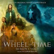 Lorne Balfe - The Wheel of Time: Season 1, Vol. 3 (Amazon Original Series Soundtrack) (2021) [Hi-Res]