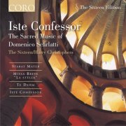 The Sixteen, Harry Christophers - Iste Confessor: The Sacred Music of Domenico Scarlatti (2001)