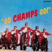 The Champs - Go Champs Go! (Bonus Tracks) (2015)
