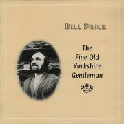Bill Price - The Fine Old Yorkshire Gentleman (1973) [Hi-Res]