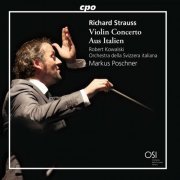 Robert Kowalski, Orchestra della Svizzera Italiana, Markus Poschner - R. Strauss: Violin Concerto, Op. 18 & Aus Italien, Op. 16 (2022)