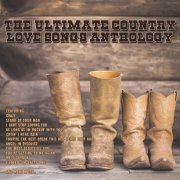 Various Artist - The Ultimate Country Love Songs Anthology (2019)