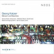 Georg Katzer - Georg Katzer: Mensch und Maschine (2024)