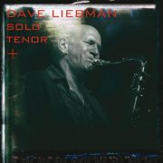 David Liebman - Solo Tenor + (2014)