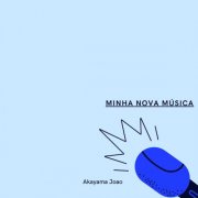 Akayama João - Minha Nova Música (2026)