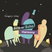 Gregory Alley - Amber Echo Harmony (2023) Hi-Res