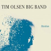 Tim Olsen Big Band - Obsidian (2024)