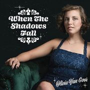 Olivia Van Goor - When The Shadows Fall (2021)