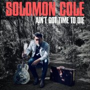Solomon Cole - Ain't Got Time To Die (2025) [Hi-Res]