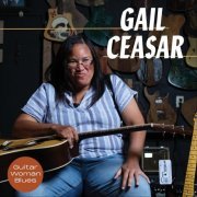 Gail Ceasar - Guitar Woman Blues (2023)