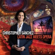 Christopher Sánchez - Latin Jazz Meets Opera (2026)