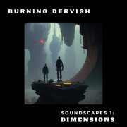 Burning Dervish - Soundscapes 1: Dimensions (2023) [Hi-Res]