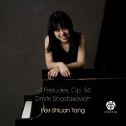 Peir-Shiuan Tang - 24 Preludes, Op. 34 - Dmitri Shostakovich (2021) Hi-Res