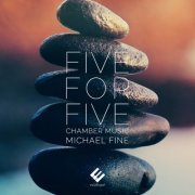 Michael Fine - Five for Five: Chamber Music (2020) [Hi-Res]