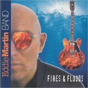 Eddie Martin Band - Fires And Floods (1998)