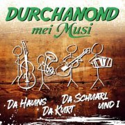 DURCHANOND mei Musi - Da Hauns da Kurt da Schuarl und i (2024)