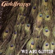 Goldfrapp - We Are Glitter (2006)