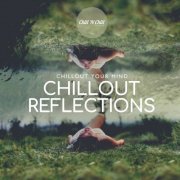 VA - Chillout Reflections: Chillout Your Mind (2025)