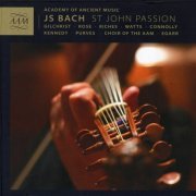 Academy of Ancient Music & Richard Egarr - Bach: St. John Passion (2014) [Hi-Res]