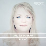 Angèle Dubeau - Blanc (2019) [Hi-Res]