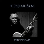 Tisziji Muñoz - Drop Dead (2015)