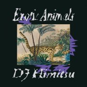 DJ HIMITSU - Exotic Animals (2025) [Hi-Res]