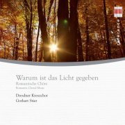 Dresden Chamber Choir, Gothart Stier - Warum ist das Licht gegeben: Romantic Choral Music (2005)