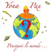 Yona Pax - POURQUOI LE MONDE... ? (2025)