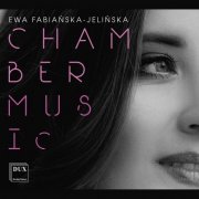 Ewa Fabiańska-Jelińska: Chamber Music (2021) [Hi-Res]