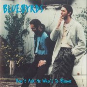 Bluebyrds - Don't Ask Me Who's To Blame (1996)