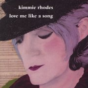 Kimmie Rhodes - Love Me Like a Song (2002)