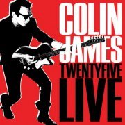 Colin James -  Twenty Five Live (2013)