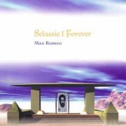 Max Romeo - Selassie I Forever (1998)