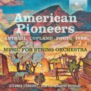 Ciconia Consort & Dick van Gasteren - American Pioneers: Music for String Orchestra (2020)