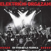 Električni Orgazam - En Vivo En La Fabrica (Live) (2023/2024) Hi-Res