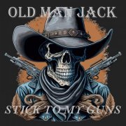 Old Man Jack - Stick to My Guns (2023)