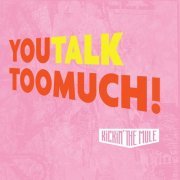 Kickin' The Mule - You Talk Too Much! (2020)