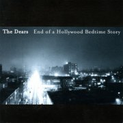 The Dears - End of a Hollywood Bedtime Story (2000)